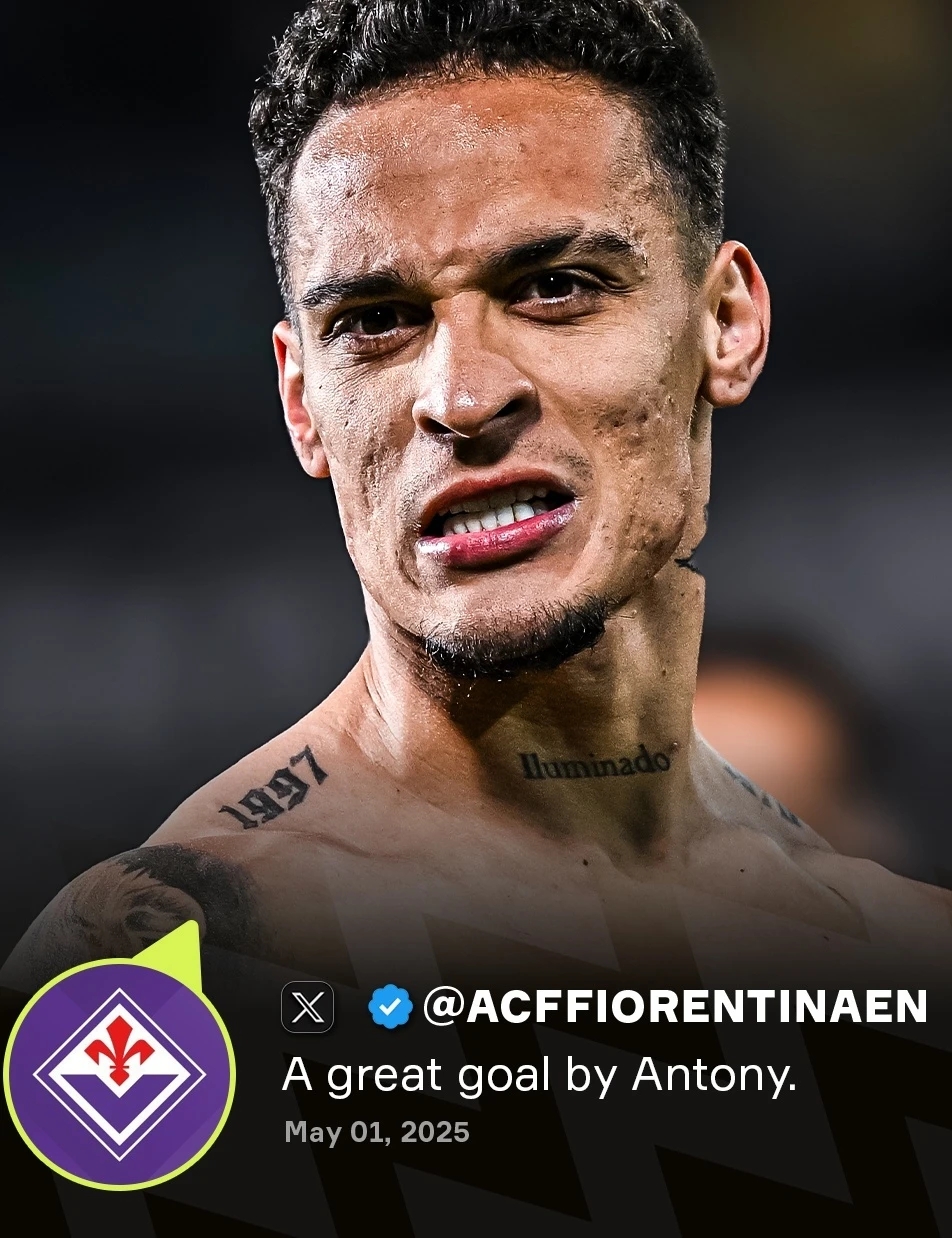 Hào phóng! Anthony đã ghi một bàn thắng đẳng cấp thế giới và các quan chức Fiorentina đã bày tỏ lời khen ngợi chân thành